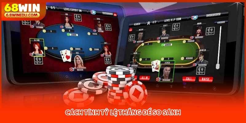 Cách tính tỷ lệ thắng để so sánh